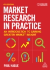 Image for Market Research in Practice: An Introduction to Gaining Greater Market Insight