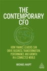 The contemporary CFO  : how finance leaders can drive business transformation, performance and growth in a connected world - Haupt, Michael