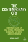 Image for The Contemporary CFO: How Finance Leaders Can Drive Business Transformation, Performance and Growth in a Connected World