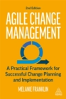 Image for Agile change management  : a practical framework for successful change planning and implementation