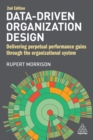 Image for Data-driven organization design  : delivering perpetual performance gains through the organizational system
