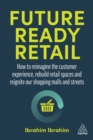 Image for Future-Ready Retail: How to Reimagine the Customer Experience, Rebuild Retail Spaces and Develop a Successful Brand
