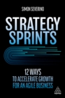 Image for Strategy Sprints: 12 Ways to Accelerate Growth for an Agile Business