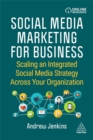 Image for Social media marketing for business  : scaling an integrated social media strategy across your organization