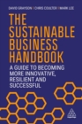 The sustainable business handbook  : a guide to becoming more innovative, resilient and successful - Grayson, David