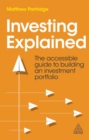 Image for Investing explained  : the accessible guide to building an investment portfolio