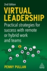Image for Virtual leadership  : practical strategies for success with remote or hybrid work and teams