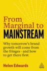 Image for From marginal to mainstream  : why tomorrow&#39;s brand growth will come from the fringes - and how to get there first