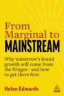 Image for From Marginal to Mainstream: Why Tomorrow&#39;s Brand Growth Will Come from the Fringes - And How to Get There First