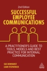 Image for Successful Employee Communications: A Practitioner&#39;s Guide to Tools, Models and Best Practice for Internal Communication