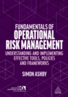 Image for Fundamentals of Operational Risk Management: Understanding and Implementing Effective Tools, Policies and Frameworks