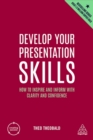 Image for Develop your presentation skills  : how to inspire and inform with clarity and confidence