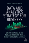 Image for Data and analytics strategy for business  : unlock data assets and increase innovation with a results-driven data strategy