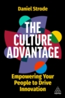 Image for The Culture Advantage: Empowering Your People to Drive Innovation
