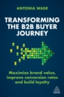 Image for Transforming the B2B buyer journey  : maximize brand value, improve conversion rates and build loyalty