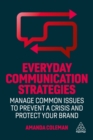 Image for Everyday communication strategies  : manage common issues to prevent a crisis and protect your brand