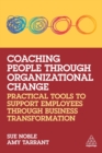 Image for Coaching people through organizational change  : practical tools to support employees through business transformation