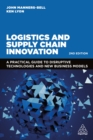 Image for Logistics and Supply Chain Innovation: A Practical Guide to Disruptive Technologies and New Business Models