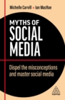 Image for Myths of social media  : dispel the misconceptions and master social media