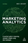 Image for Marketing analytics  : a practical guide to improving consumer insights using data techniques