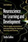 Image for Neuroscience for Learning and Development: How to Apply Neuroscience and Psychology for Improved Learning and Training