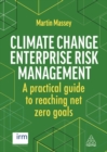 Image for Climate change enterprise risk management  : a practical guide to reaching net zero goals