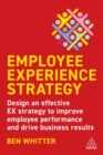 Image for Employee experience strategy  : design an effective EX strategy to improve employee performance and drive business results