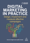 Digital marketing in practice  : design, implement and measure effective campaigns - Knight, Hanne