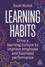 Image for Learning Habits: Drive a Learning Culture to Improve Employee and Business Performance