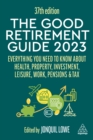 Image for The Good Retirement Guide 2023: Everything You Need to Know About Health, Property, Investment, Leisure, Work, Pensions and Tax