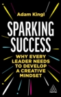 Image for Sparking Success: Why Every Leader Needs to Develop a Creative Mindset