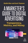 Image for A marketer&#39;s guide to digital advertising  : transparency, metrics and money