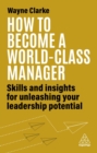 Image for How to become a world-class manager  : skills and insights for unleashing your leadership potential