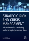 Image for Strategic Risk and Crisis Management: A Handbook for Modelling and Managing Complex Risks