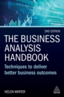 Image for The business analysis handbook  : techniques to deliver better business outcomes