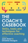 Image for The Coach&#39;s Casebook: Skills, Tools and Techniques for Effective Coaching