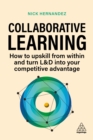 Image for Collaborative Learning: Upskill Your Workforce and Gain Competitive Advantage Through Shared Expertise