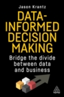 Image for Data-Informed Decision Making : Bridge The Divide Between Data and Business