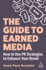 Image for The Guide to Earned Media: How to Use PR Strategies to Enhance Your Brand