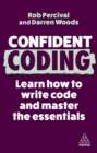Confident coding  : learn how to code and master the essentials - Percival, Rob