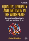 Image for Equality, Diversity and Inclusion in the Workplace : International Contexts, Policies and Practices