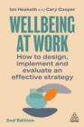 Image for Wellbeing at work  : how to design, implement and evaluate an effective strategy