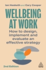 Image for Wellbeing at Work: How to Design, Implement and Evaluate an Effective Strategy