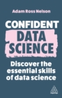 Image for Confident Data Science: Discover the Essential Skills of Data Science