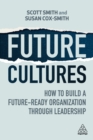 Image for Future Cultures: How to Build a Future-Ready Organization Through Leadership