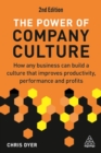 Image for The power of company culture  : how any business can build a culture that improves productivity, performance and profits