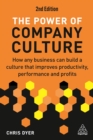 Image for The Power of Company Culture: How Any Business Can Build a Culture That Improves Productivity, Performance and Profits