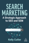 Search marketing  : a strategic approach to SEO and SEM - Cutler, Kelly (Founder and CEO)