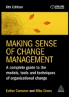 Image for Making Sense of Change Management: A Complete Guide to the Models, Tools and Techniques of Organizational Change