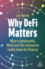 Image for Why DeFi Matters: What Cryptoassets, Web3 and the Metaverse Really Mean for Finance